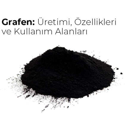 Grafen Üretimi, Özellikleri ve Kullanım Alanları